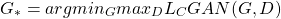 \begin{equation*} G_*=arg min_G max_D L_CGAN (G,D) \end{equation*}