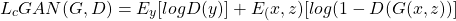 \begin{equation*} L_cGAN (G,D)=E_y [log D(y)] +E_(x,z) [log(1 - D(G(x,z))] \end{equation*}