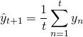 \begin{equation*} \hat{y}_{t+1} = \frac{1}{t} \sum_{n=1}^t y_n \end{equation*}